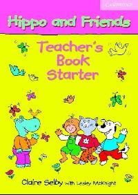 Claire Selby, Lesley McKnight Hippo and Friends Starter Teacher's Book 