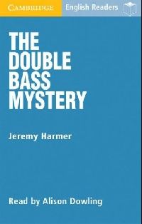Jeremy Harmer Cambridge English Readers Level 2 Elementary/Lower Intermediate The Double Bass Mystery: Audio Cassette 