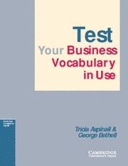 George Bethell, Tricia Aspinall Test Your Business Vocabulary in Use: Intermediate Edition with answers (     ) 