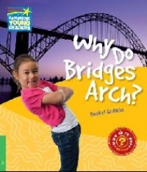 Rachel Griffiths Factbooks: Why is it so? Level 3 Why Do Bridges Arch? 