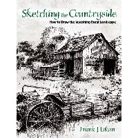 Lohan Frank Sketching the Countryside: How to Draw the Vanishing Rural Landscape 