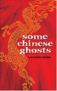 Hearn Lafcadio Some Chinese Ghosts 