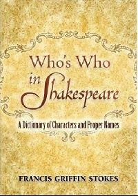 Stokes Francis Who's Who in Shakespeare: A Dictionary of Characters and Proper Names (     :  ) 
