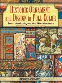 Ferrari Giulio Historic Ornament and Design in Full Color: From Antiquity to the Renaissance 