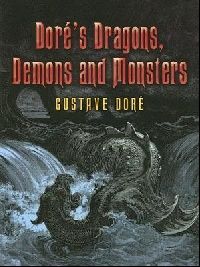 Dor  Gustave Dor?'s Dragons, Demons and Monsters (,    ) 