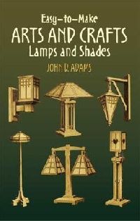 Adams John Easy-to-Make Arts and Crafts Lamps and Shades (     ) 