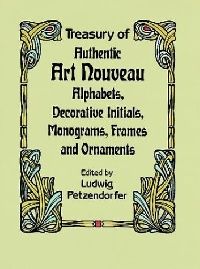 Ludwig Treasury of Authentic Art Nouveau Alphabets, Decorative Initials, Monograms, Frames (    ,  , ) 