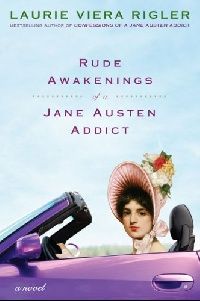 Rigler, Laurie Viera Rude Awakenings of a Jane Austen Addict (    ) 