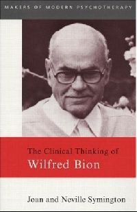 Neville, Symington, Joan Symington Clinical thinking of Wilfred Bion 