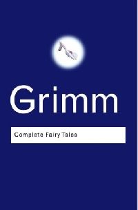 Grimm, Wilhelm Grimm, Jacob Complete fairy tales 