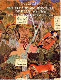 Blair Art & Architecture of Islam 1250-1800 (    1250-1800) 