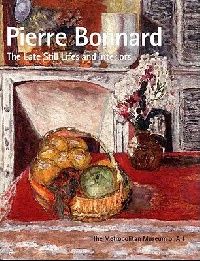 Amory Dita Pierre Bonnard: The Late Still Lifes and Interiors 