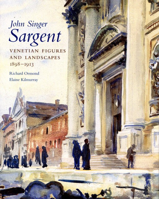 Elaine, Ormond, Richard Kilmurray John Singer Sargent Vol. 6: venetian figures and landscapes, 1898-1913 (  ,  6:    , 1898-1913) 