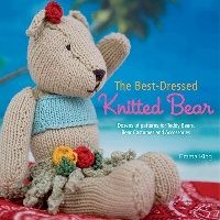 King Emma The Best-Dressed Knitted Bear: Dozens of Patterns for Teddy Bears, Bear Costumes, and Accessories 