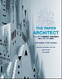 Garrido Bianchini Maria Victoria, Siliakus Ingrid The Paper Architect: Fold-It-Yourself Buildings and Structures [With 20 Ready-To-Use Templates] ( :  ) 