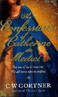 C W Gortner The Confessions Of Catherine De Medici (  ) 
