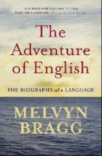 Bragg, Melvyn () The Adventure of English ( ) 