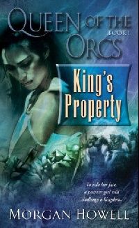 Morgan, Howell Queen of the Orcs: King's Property 
