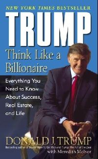 Trump, Donald J. Think Like a Billionaire 