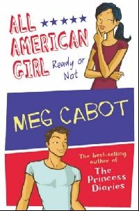 Cabot Meg ( ) All American Girl: Ready Or Not 