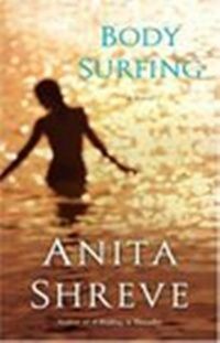 Shreve Anita ( ) Body Surfing: A Novel (   ) 