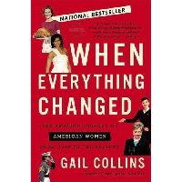 Gail, Collins When Everything Changed: The Amazing journey of american women from 1960 to the present 