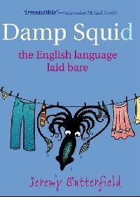 Butterfield Damp Squid: The English Language Laid Bare (  :     ) 