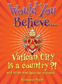 Richard, Platt Would you believe...vatican city is a country?! 