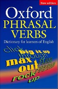 Oxford Phrasal Verbs Dictionary for learners of English (Second Edition) 