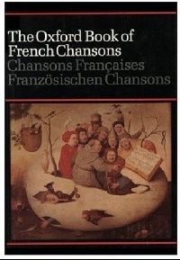 Edited by Frank Dobbins The Oxford Book of French Chansons 
