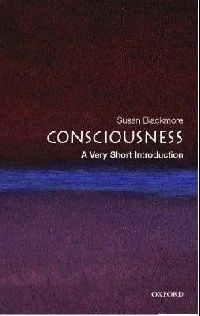 Susan, Blackmore Consciousness: A Very Short Introduction (:   ) 