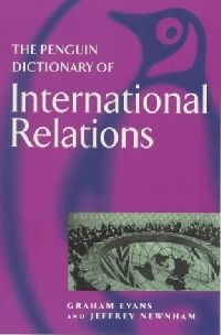 Graham E., Jeffrey N. Penguin Dictionary of International Relations (   ) 