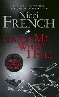 Nicci French Catch Me When I Fall ( ,    ) 