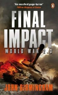 John Birmingham Final Impact: World War 2.3 