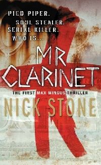 Nick Stone Mr Clarinet (Winner of the CWA Ian Fleming Steel Dagger For Best Thriller of the Year) 