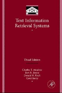 Charles Meadow Text Information Retrieval Systems, 3rd Edition 