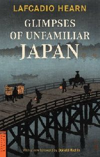Hearn, Lafcadio Glimpses of unfamiliar Japan (  ) 