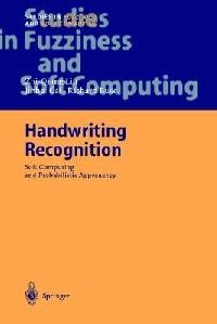 Liu Zhi-Qiang, Cai Jin-Hai, Buse Richard Handwriting Recognition / Soft Computing and Probabilistic Approaches 