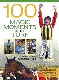 Roe, Graeme 100 magic moments of the turf (100  ) 