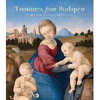 Ekserdjian David Treasures from Budapest: European Masterpieces from Leonardo to Schiele (  :  ) 