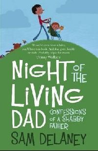 Sam Delaney Night Of The Living Dad 