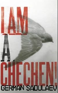 German, Sadulaev I Am a Chechen! 