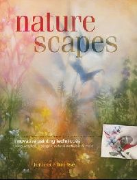 Tse Terrence Lun Naturescapes: Innovative Painting Techniques Using Acrylics, Sponges, Natural Materials and More (  ,   , ,    ) 