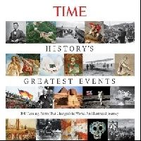 Editors of TIME, Knauer Kelly Time History's Greatest Events: 100 Turning Points That Changed the World: An Illustrated Journey 