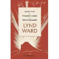 Ward Lynd Lynd Ward: God's Man, Madman's Drum, Wild Pilgrimage 