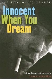 Montandon Mac Innocent When You Dream: The Tom Waits Reader (,  :   ) 