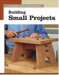Fine Woodworking Editors Building Small Projects 