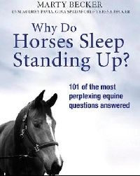 Becker, Marty Why Do Horses Sleep Standing Up? 
