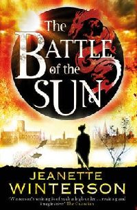 Jeanette Winterson (, ) The Battle of the Sun ( ) 