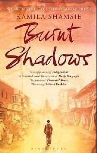 Kamila Shamsie Burnt Shadows ( ) 